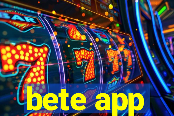 bete app
